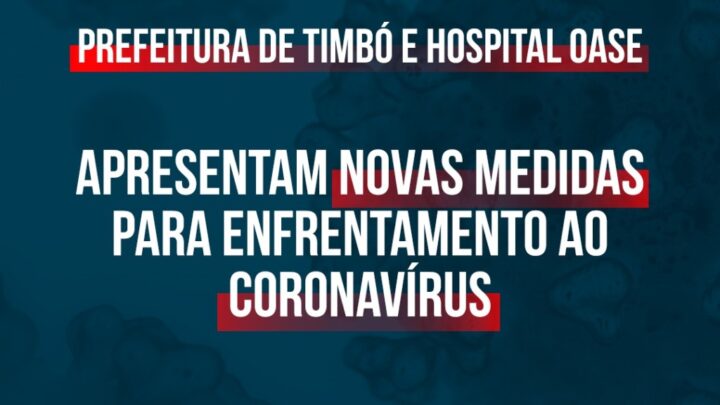 Prefeitura de Timbó e Hospital OASE apresentam novas medidas para enfrentamento ao coronavírus
