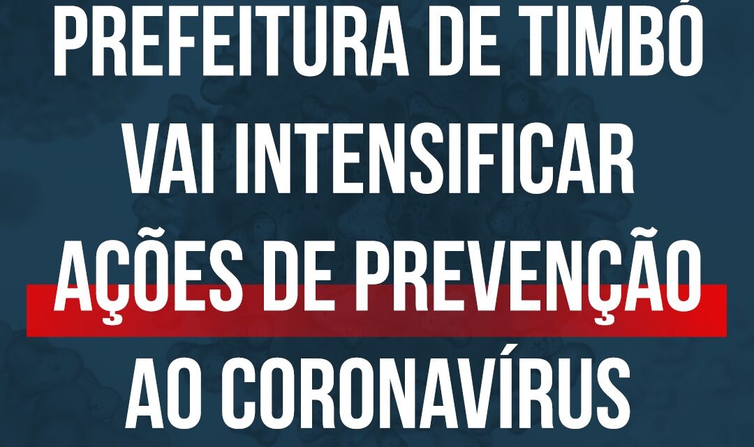 Medidas de prevenção contra o Coronavírus serão intensificadas em Timbó Medidas de prevenção contra o Coronavírus serão intensificadas em Timbó