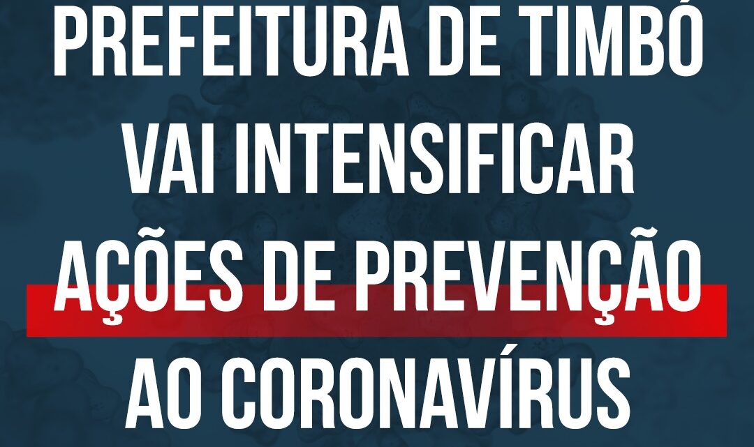 Medidas de prevenção contra o Coronavírus serão intensificadas em Timbó