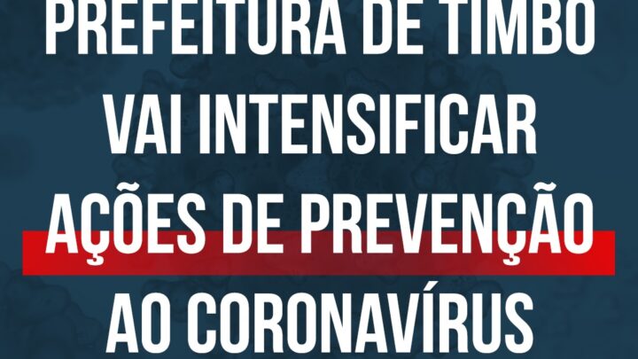 Medidas de prevenção contra o Coronavírus serão intensificadas em Timbó