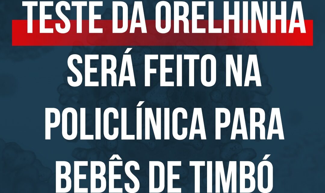 Teste da Orelhinha será feito na Policlínica para bebês de Timbó