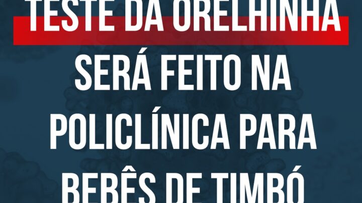 Teste da Orelhinha será feito na Policlínica para bebês de Timbó