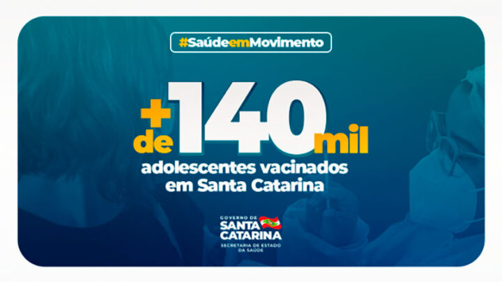Vacinação: mais de 140 mil adolescentes estão vacinados contra o coronavírus em SC
