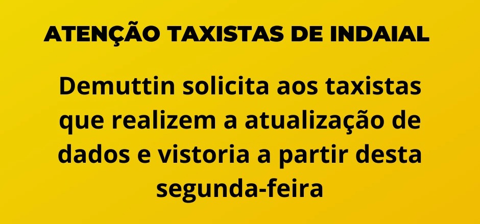Demuttin solicita aos taxistas que realizem a atualização de dados e vistoria a partir desta segunda-feira Demuttin solicita aos taxistas que realizem a atualização de dados e vistoria a partir desta segunda-feira