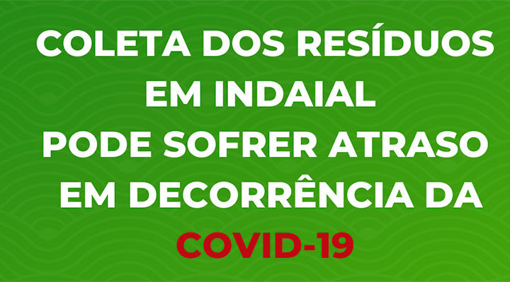 Coleta dos resíduos em Indaial pode sofrer atraso em decorrência da Covid-19