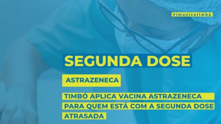 Timbó aplica vacina Astrazeneca para quem está com segunda dose atrasada