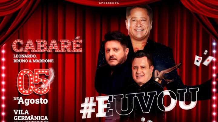 Vila Germânica em Blumenau recebe a turnê “Cabaré” com Leonardo e Bruno & Marrone