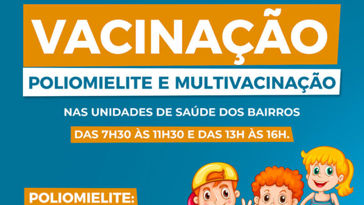 Campanhas contra a Poliomielite e de Multivacinação são prorrogadas até dia 30 de setembro
