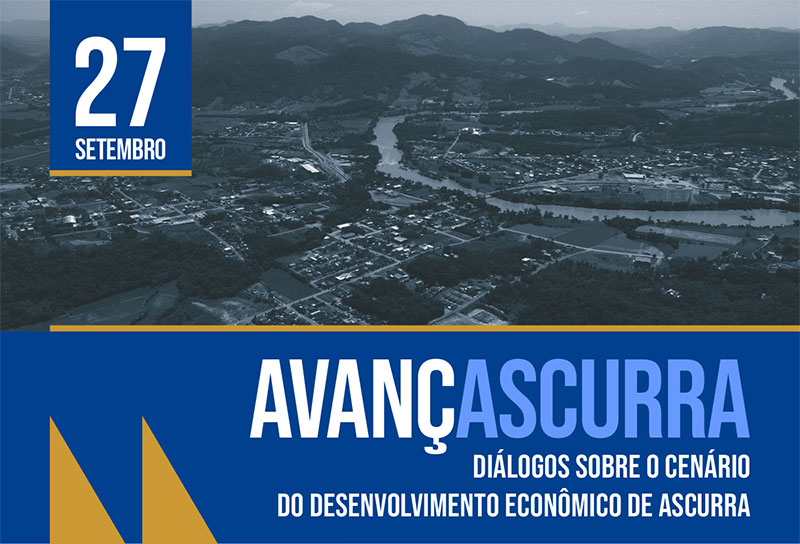 AVANÇASCURRA: Evento inédito promove diálogos sobre o cenário do desenvolvimento econômico de Ascurra