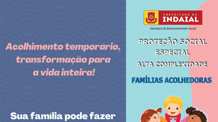 Indaial – Programa Famílias Acolhedoras auxilia no acolhimento de crianças e adolescentes em situação de risco