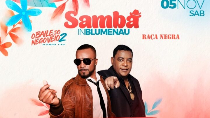 Neste sábado tem show nacional, Samba In Blumenau com Alexandre Pires e Raça Negra