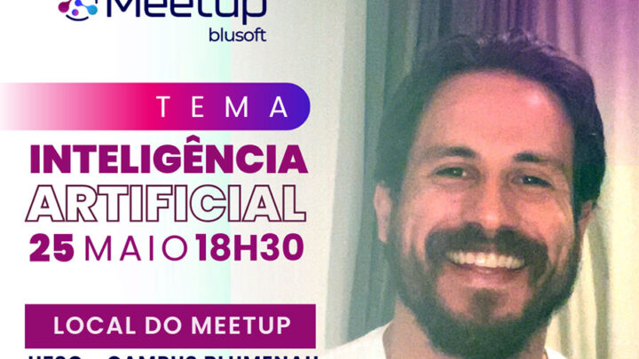 5º Meetup da Blusoft-ACATE discute Inteligência Artificial