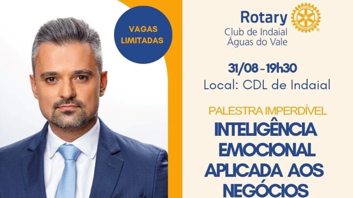 Rotary Club de Indaial Águas do Vale promove Palestra sobre Inteligência Emocional Aplicada aos Negócios com Especialista Rafael Mantai
