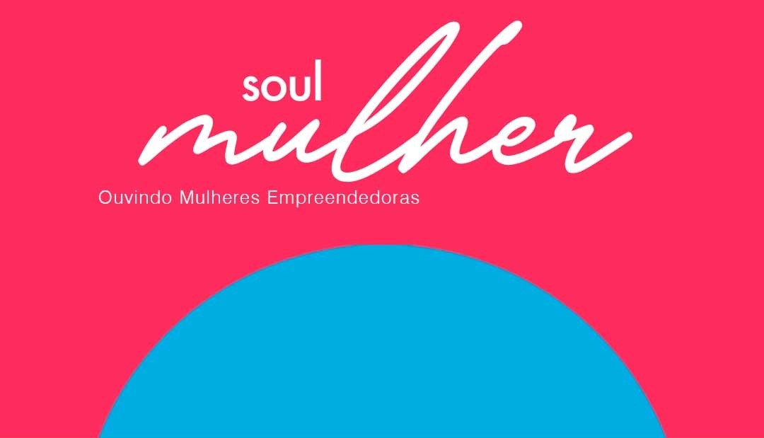 Talk Soul Mulher: empreendedoras compartilham suas jornadas de sucesso Talk Soul Mulher: empreendedoras compartilham suas jornadas de sucesso