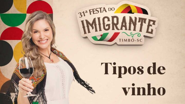 Saiba quais são as opções de vinho da 31ª Festa do Imigrante de Timbó