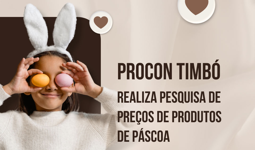 Procon Timbó divulga pesquisa de preços de produtos de páscoa