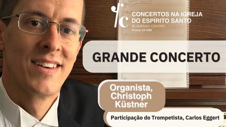 Neste sábado, o projeto Grandes Concertos da Igreja Luterana do Espírito Santo traz a Blumenau apresentação com o organista alemão Christoph Küstner