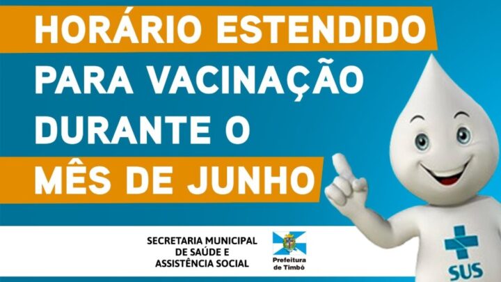 Confira quais Unidades de Saúde de Timbó terão horário estendido para vacinação durante o mês de junho