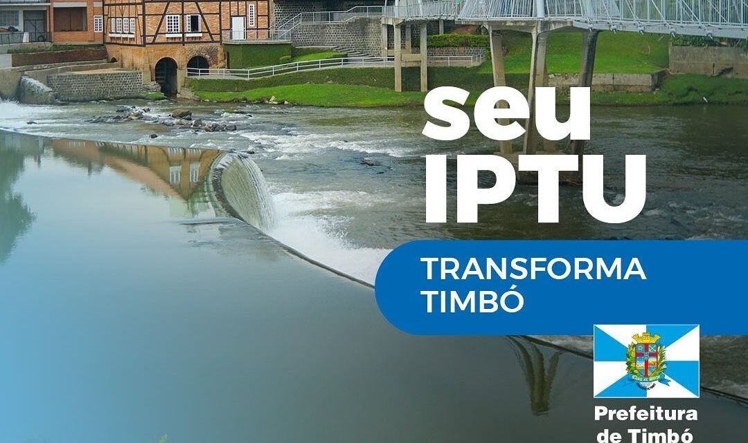 Seu IPTU transforma Timbó! Seu IPTU transforma Timbó!