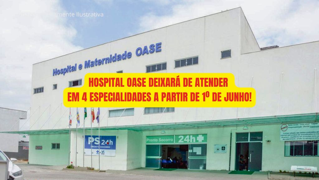 Hospital OASE anuncia fim de atendimentos em Quatro Especialidades a partir de Junho em Timbó