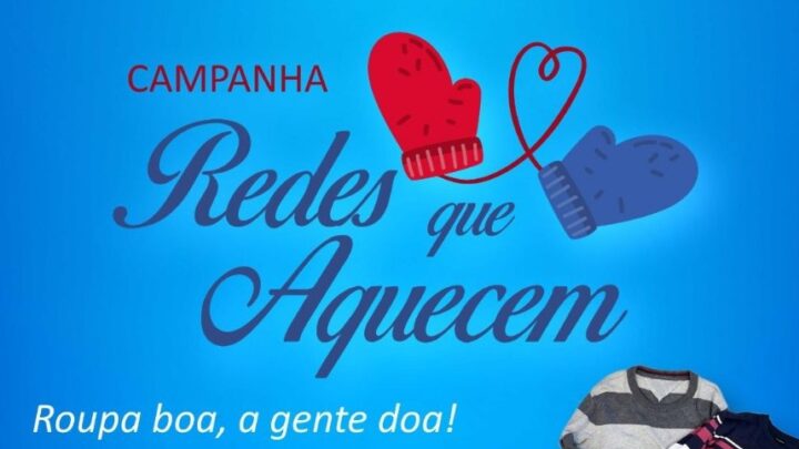 Redes que Aquecem: Campanha une empresas para ajudar quem mais precisa neste inverno