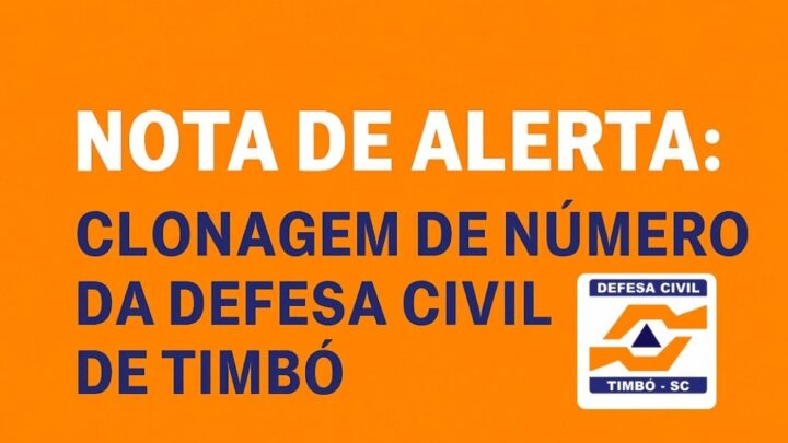 NOTA DE ALERTA: CLONAGEM DE NÚMERO DA DEFESA CIVIL DE TIMBÓ