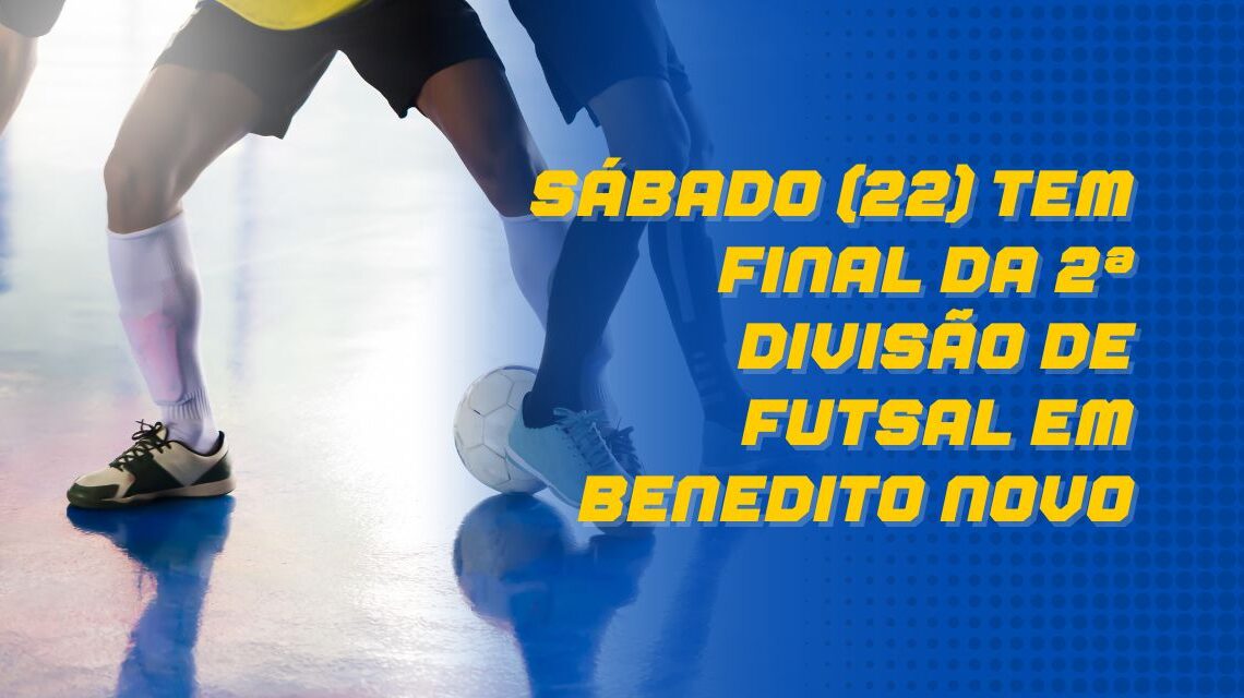 Sábado (22) tem final da 2ª Divisão de Futsal em Benedito Novo