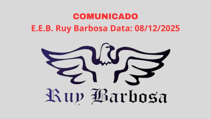 COMUNICADO – E.E.B. Ruy Barbosa Data: 08/12/2025