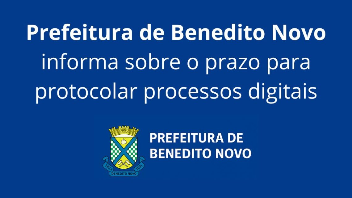 Prefeitura de Benedito Novo informa sobre o prazo para protocolar processos digitais