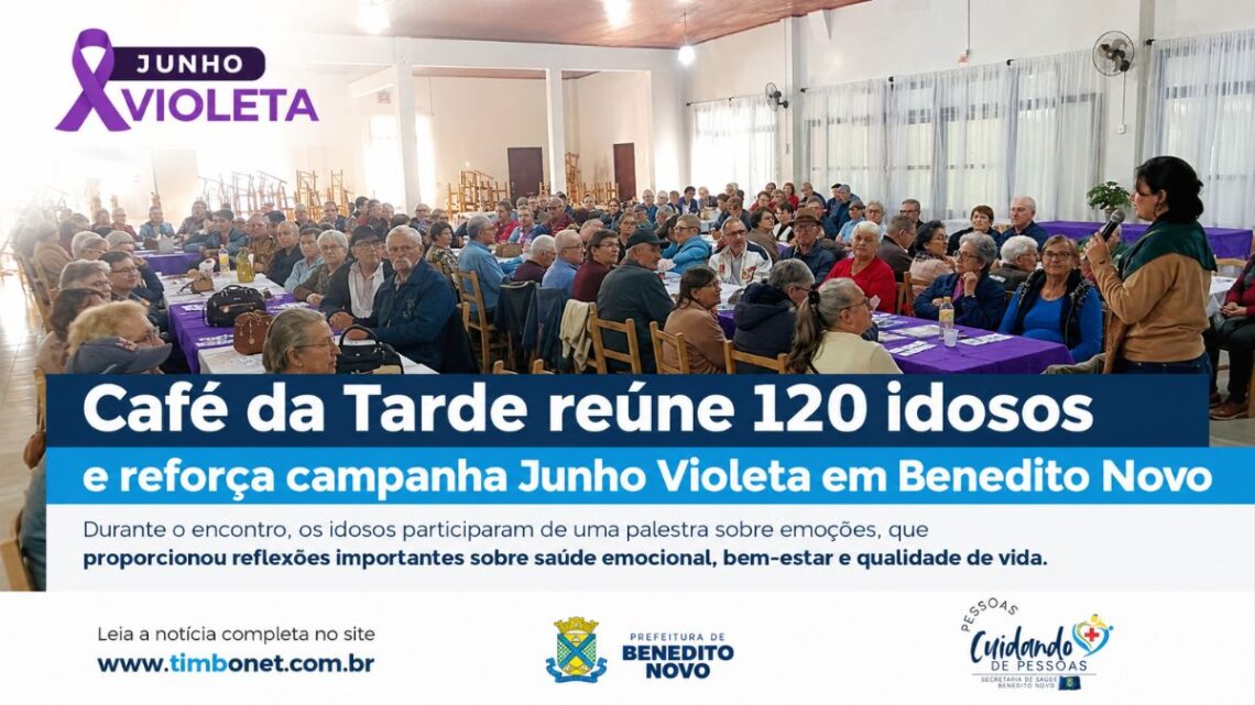 Café da Tarde reúne 120 idosos e reforça campanha Junho Violeta em Benedito Novo Café da Tarde reúne 120 idosos e reforça campanha Junho Violeta em Benedito Novo