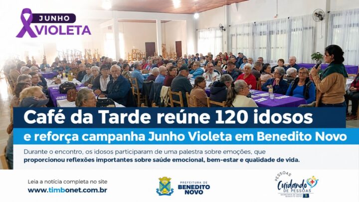 Café da Tarde reúne 120 idosos e reforça campanha Junho Violeta em Benedito Novo